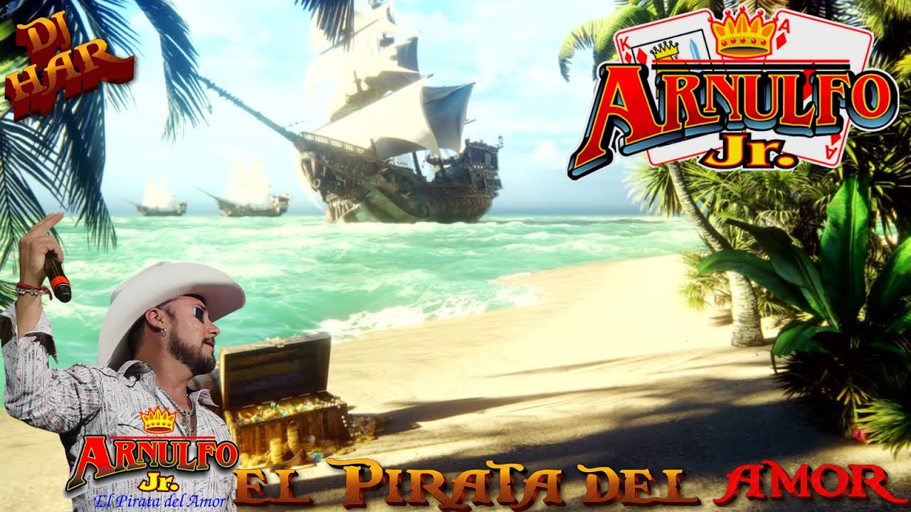 ARNULFO JR  EL PIRATA DEL AMOR SUS MEJORES EXITOS LO MEJOR DE LO MEJOR DJ HAR