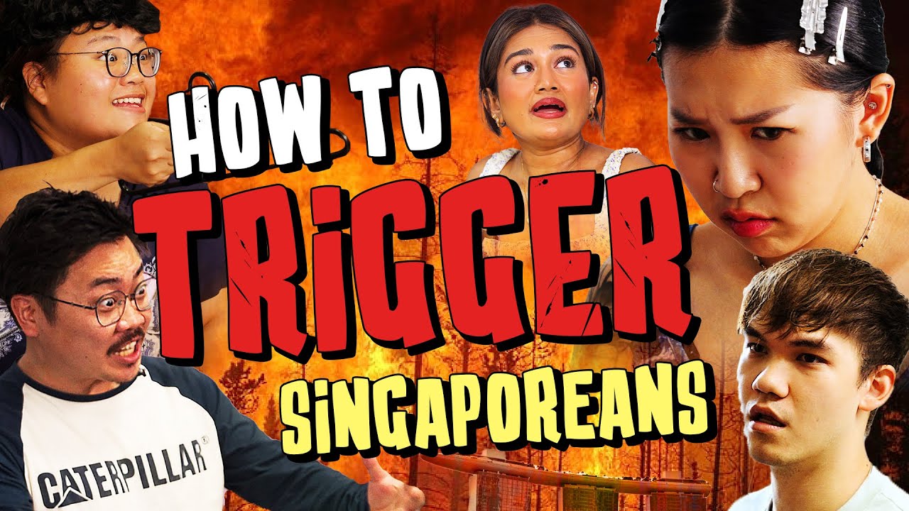 How To Trigger Singaporeans