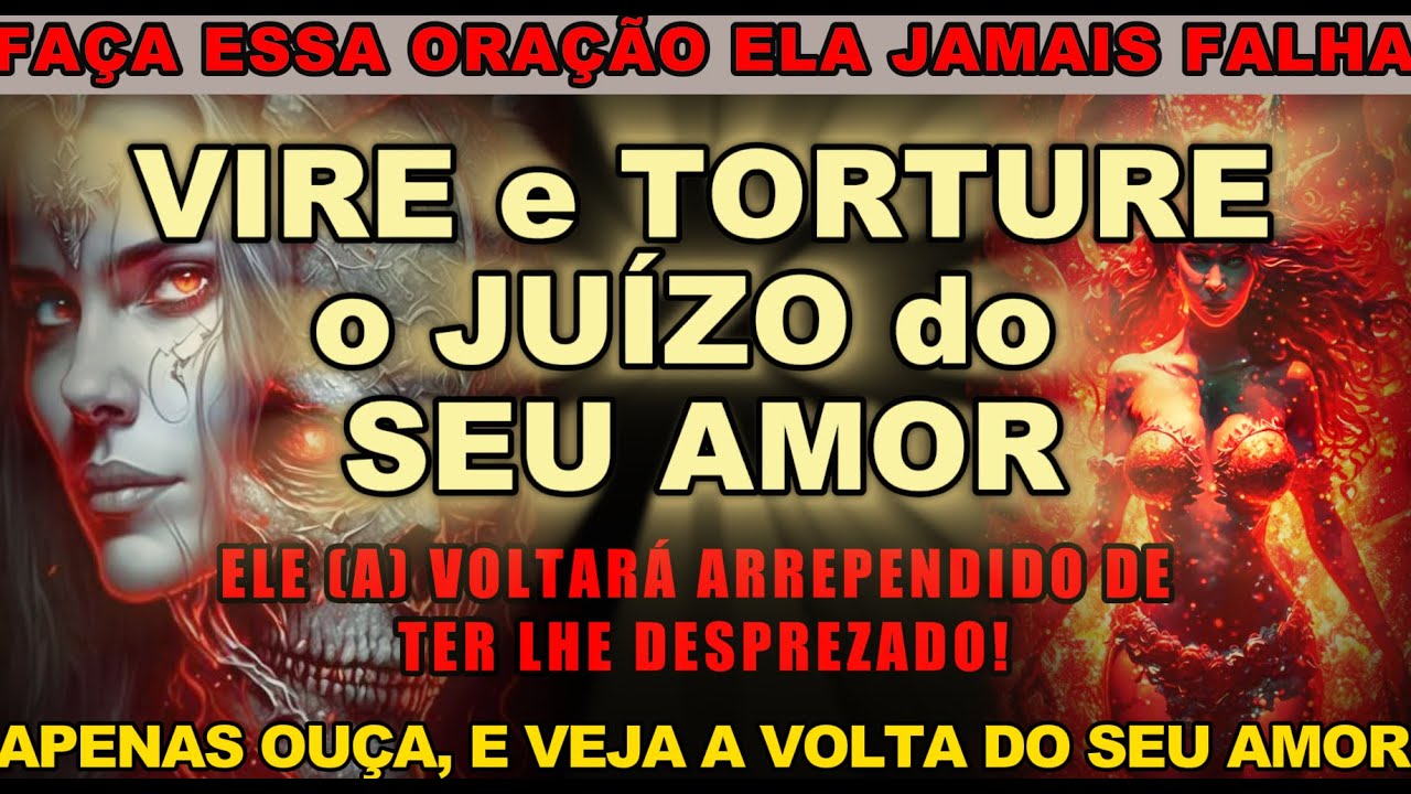 🔴ORAÇÃO PODEROSA APENAS OUÇA E DESESPERE O JUÍZO DO SEU AMOR. ELE (A) VOLTARÁ DESESPERADO INFALÍVEL