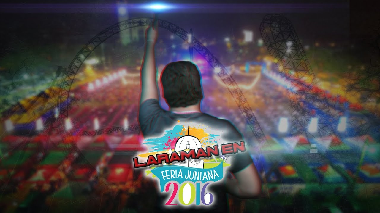 LARAMAN EN LA FERIA JUNIANA 2016