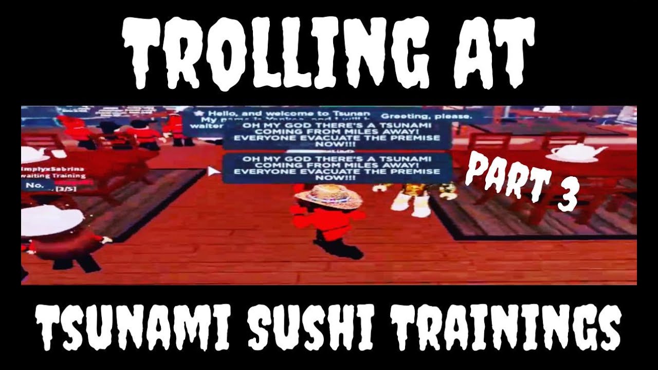 TROLLING AT TSUNAMI SUSHI TRAININGS PART 3 **REQUESTED**