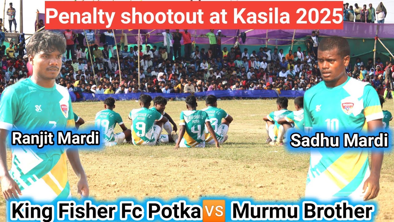 King Fisher Fc Potka 🆚 Murmu Brother Amazing Penalty kick | Kasila Pakur football match 2025