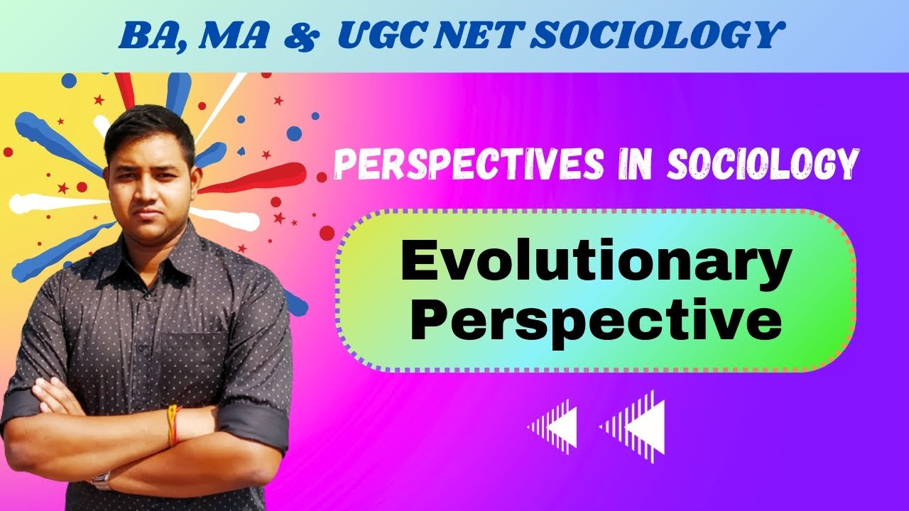 Evolutionary Perspective | Perspectives in Sociology | BA, MA & UGC NET Sociology