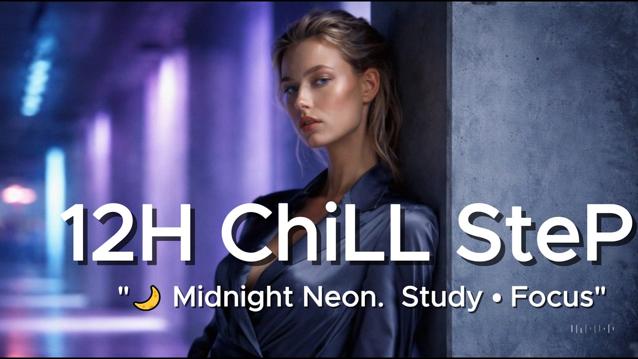 🌙 12H Chillstep for Deep Focus | Midnight Neon Study & Work Ambience (12H-Live)