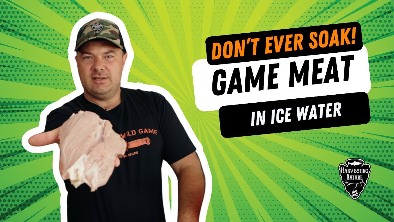 Tips for Wild Game Butchering: Never Ever Soak Wild Game Meat in Ice or Water