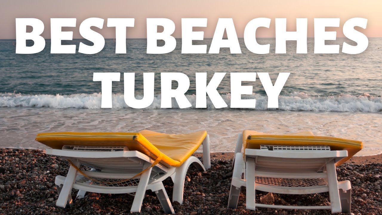 Best Beaches in Turkey - Which One Will You Visit?