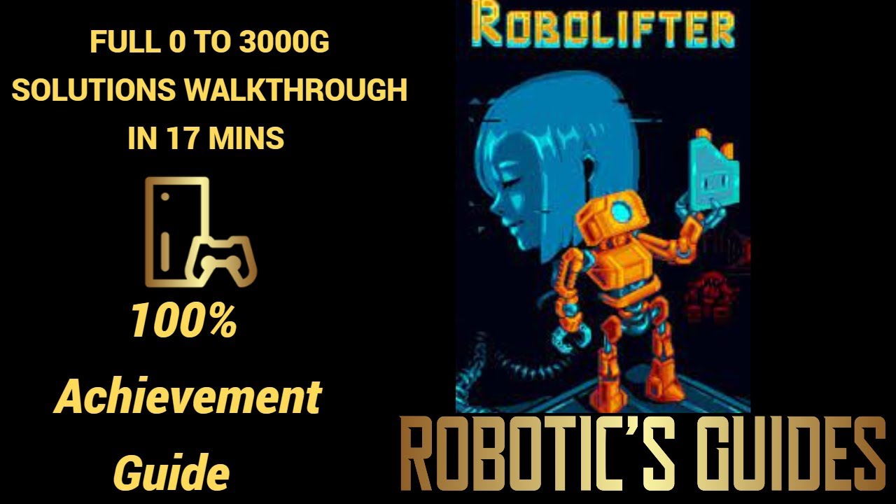 Robolifter: Solutions Full Playthrough 0 - 3000g Achievement Guide in 17mins