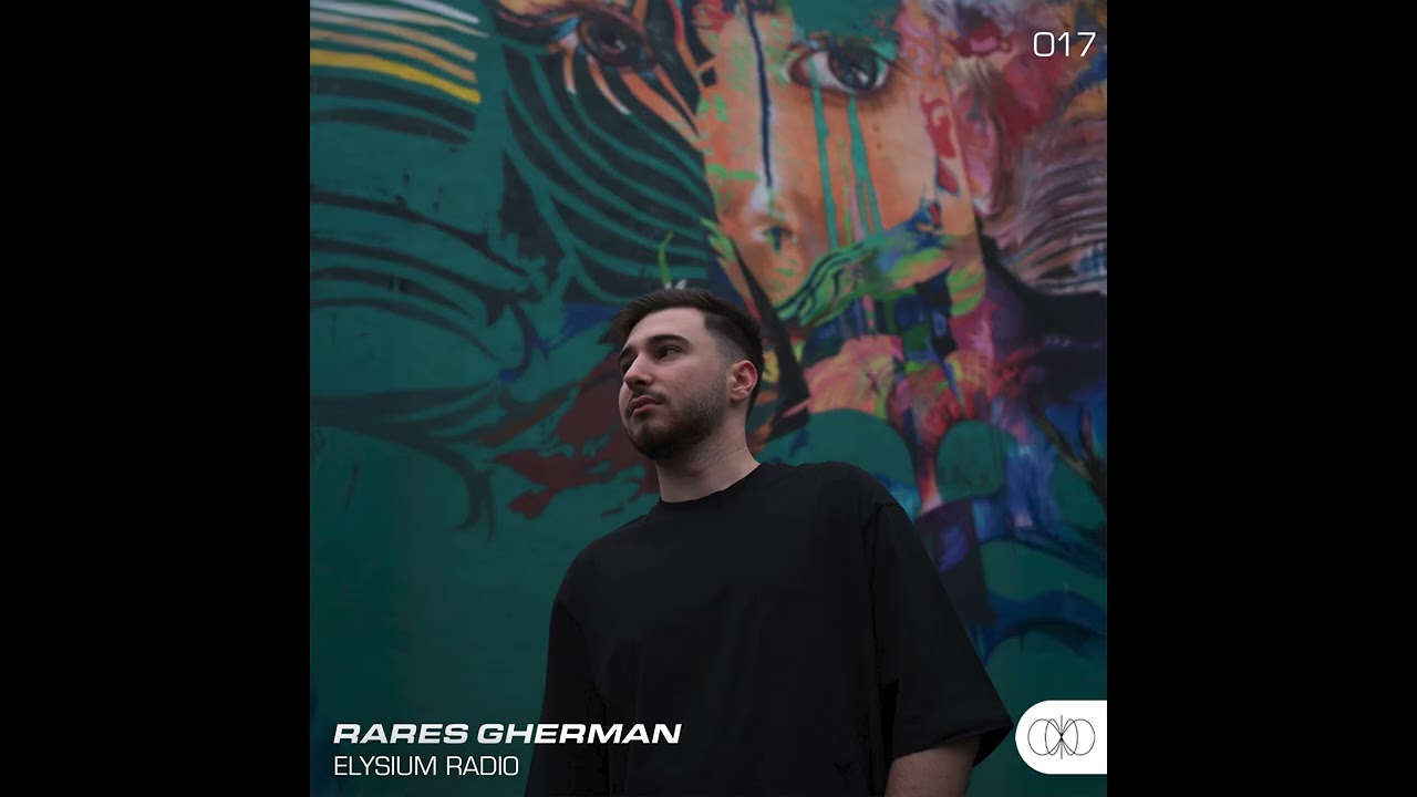 Elysium Radio 017: Rares Gherman