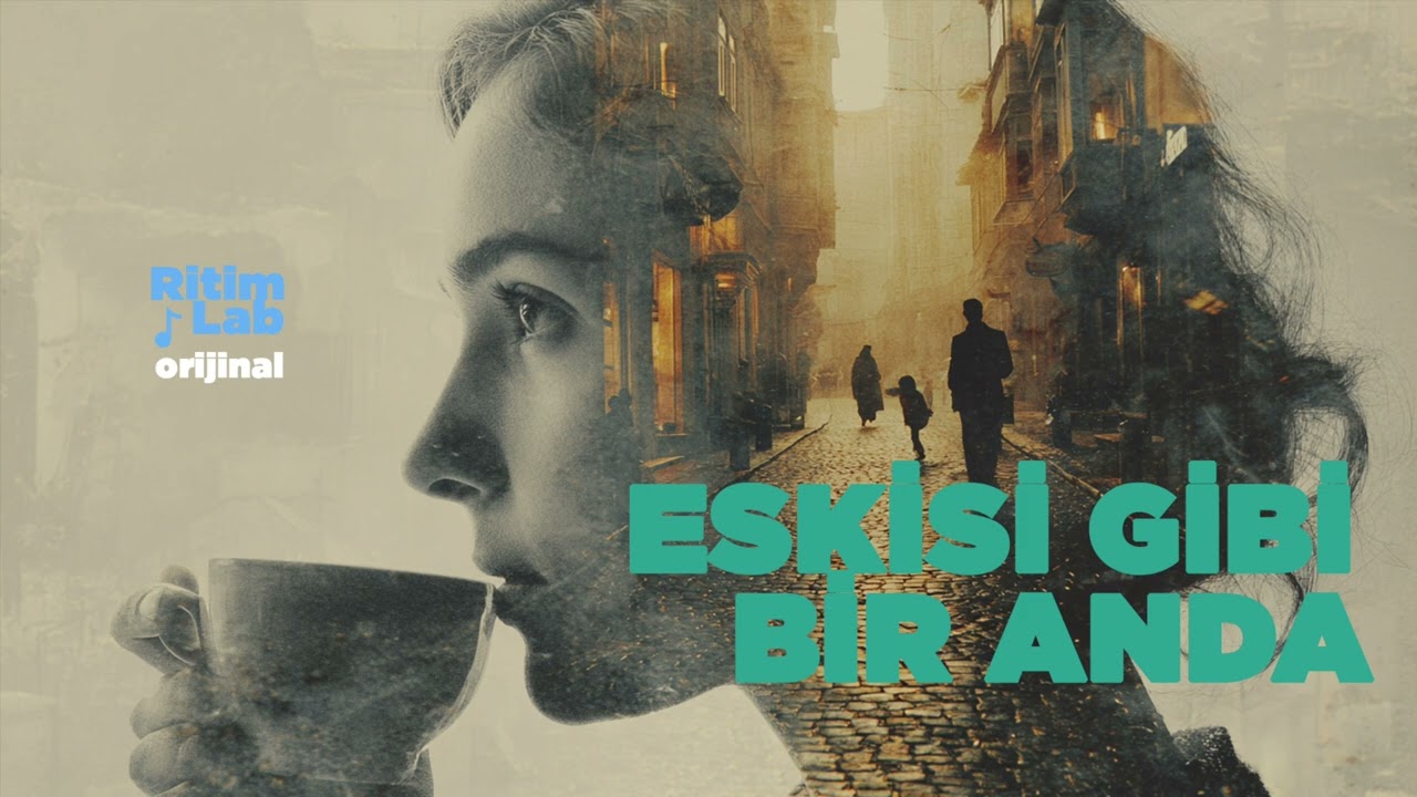 Eskisi Gibi Bir Anda - Modern Nostalgia & Anatolian Soul | Ritim_Lab Original