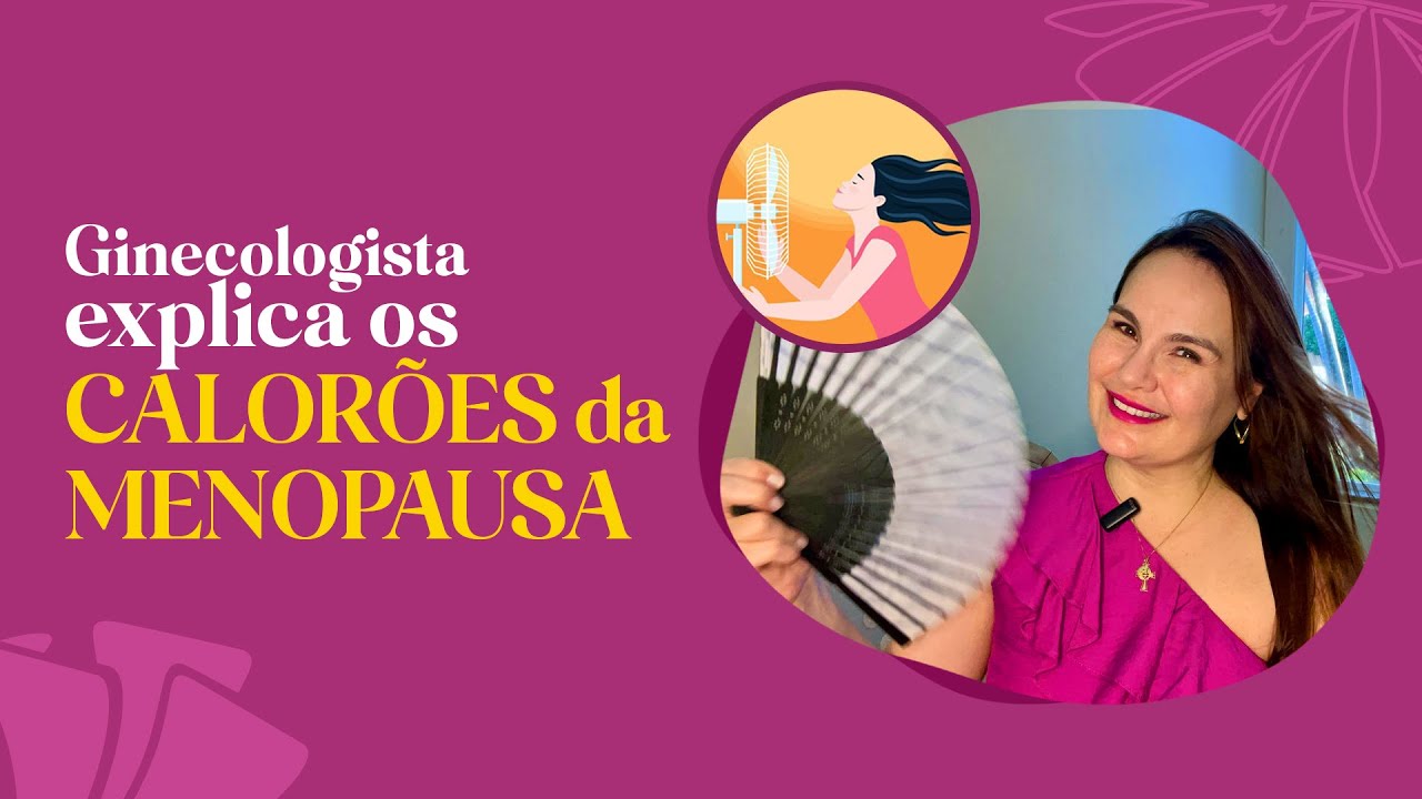 Ginecologista explica os CALORÕES DA MENOPAUSA