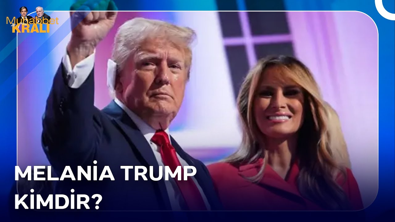 Trump'ın Eşi Nasıl Bir Kadın? | Muhabbet Kralı