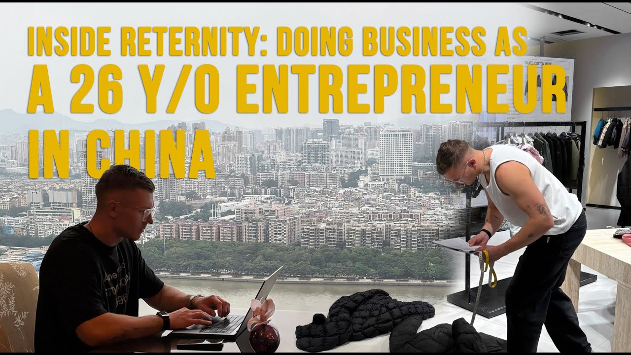 Inside RETERNITY | Doing business as a 26 year old entrepreneur in China Part 2