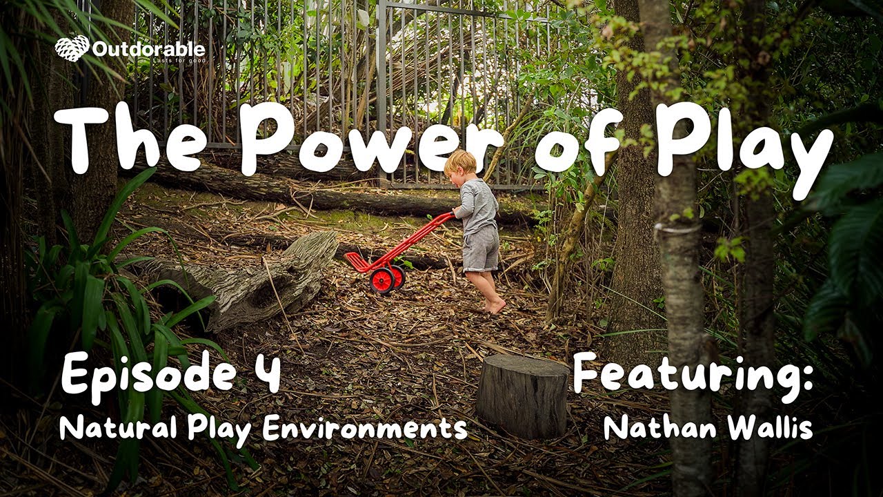 Power of Play Episode 4 - Natural Play Environments