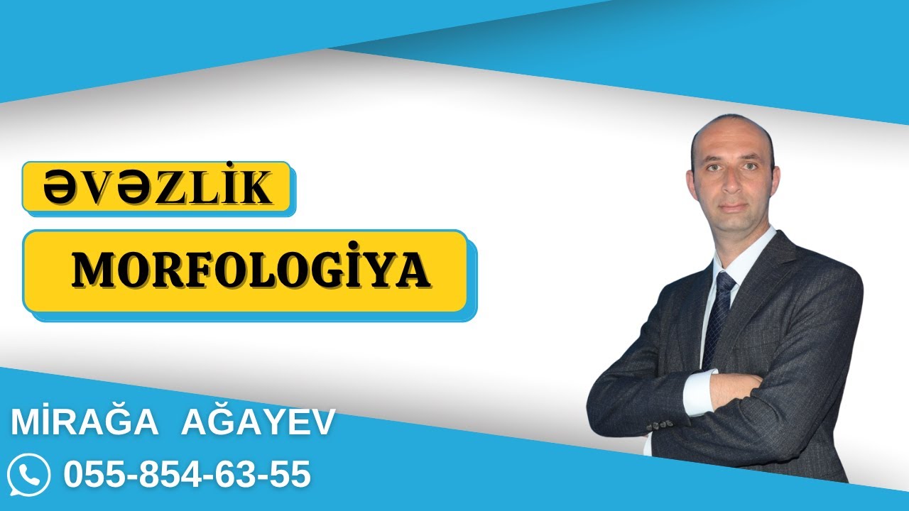 Azərbaycan dili . Dərs 16. Morfologiya- ƏVƏZLİK. Mirağa Ağayev (055-854-63-55)