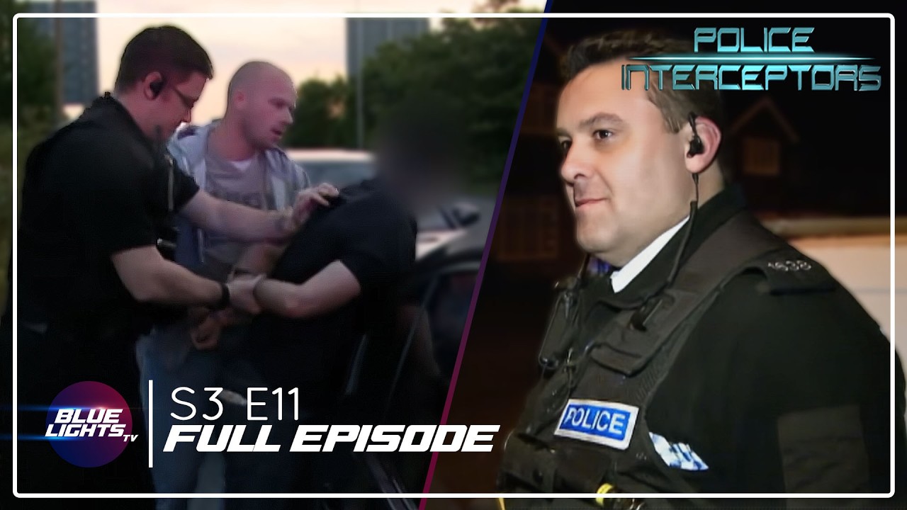 Police Interceptors | FULL EPISODE | Series 3 Episode 11