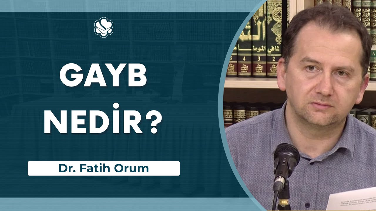 Gayb nedir? Kur'an'a göre gayb ne demektir? | Dr. Fatih Orum
