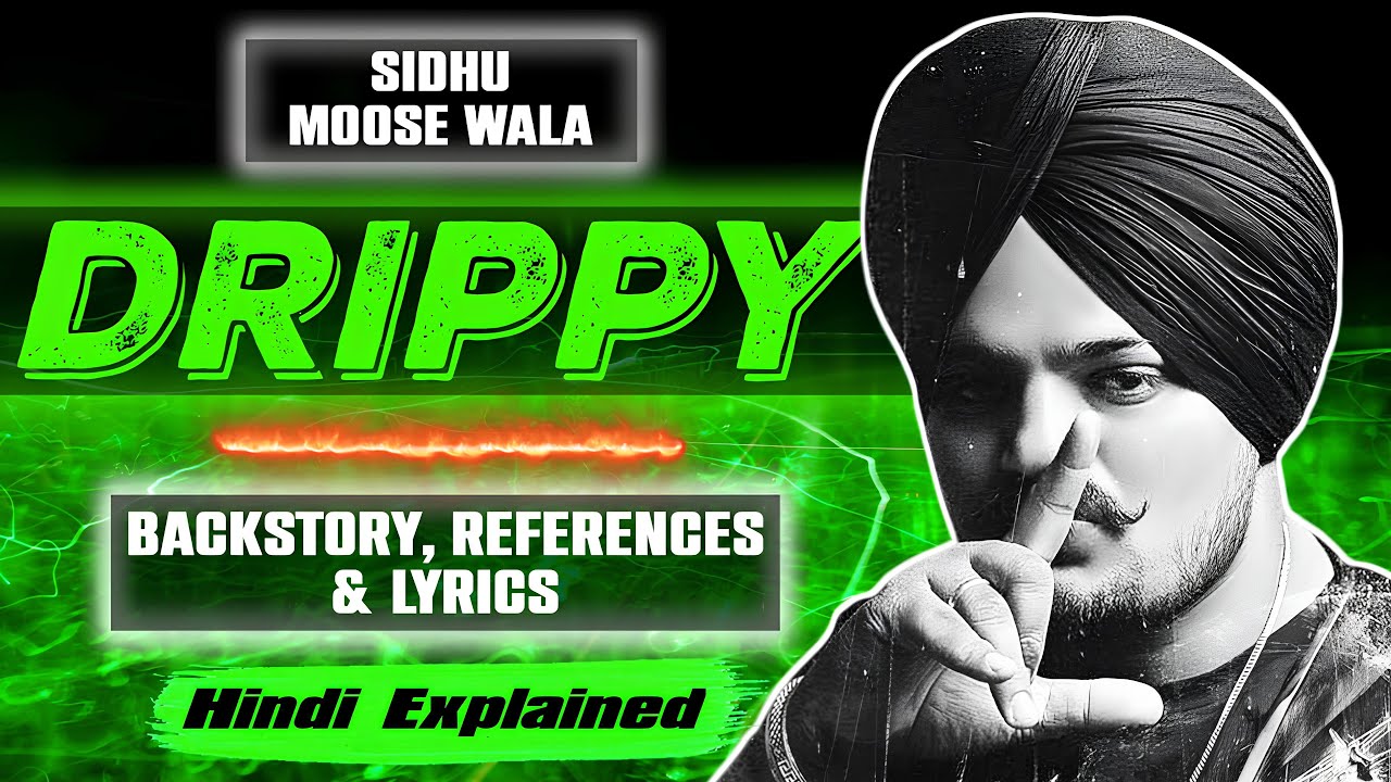 Decoding 'Drippy' by @SidhuMooseWalaOfficial (Hindi Explained)