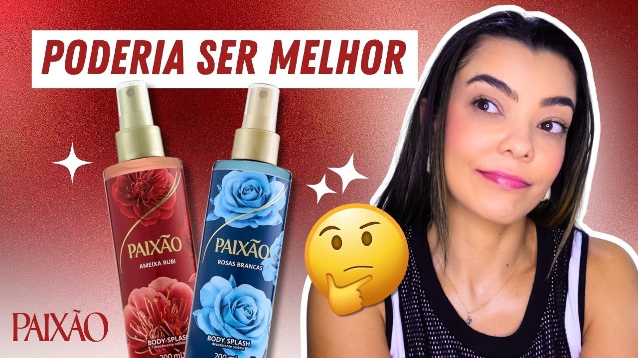 LANÇAMENTO BODY SPLASH PAIXÃO - VALE A PENA MESMO?