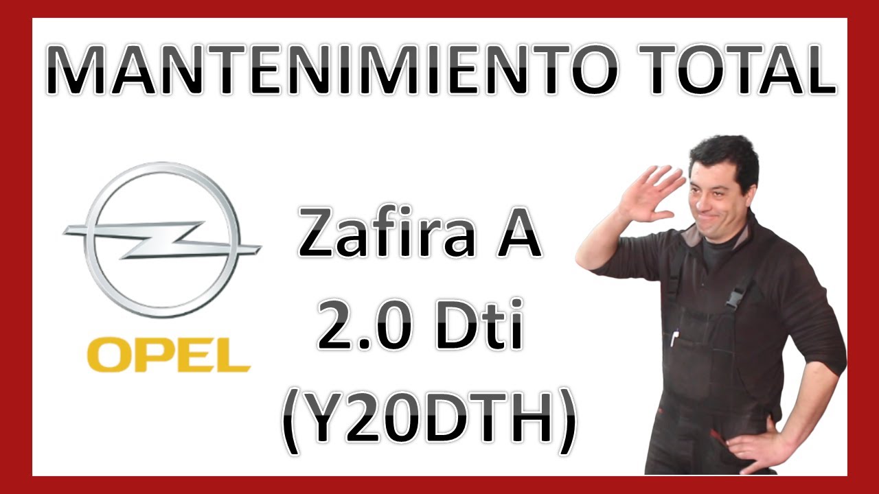 Mantenimiento Opel Zafira A 2 0 DTI Y20DTH