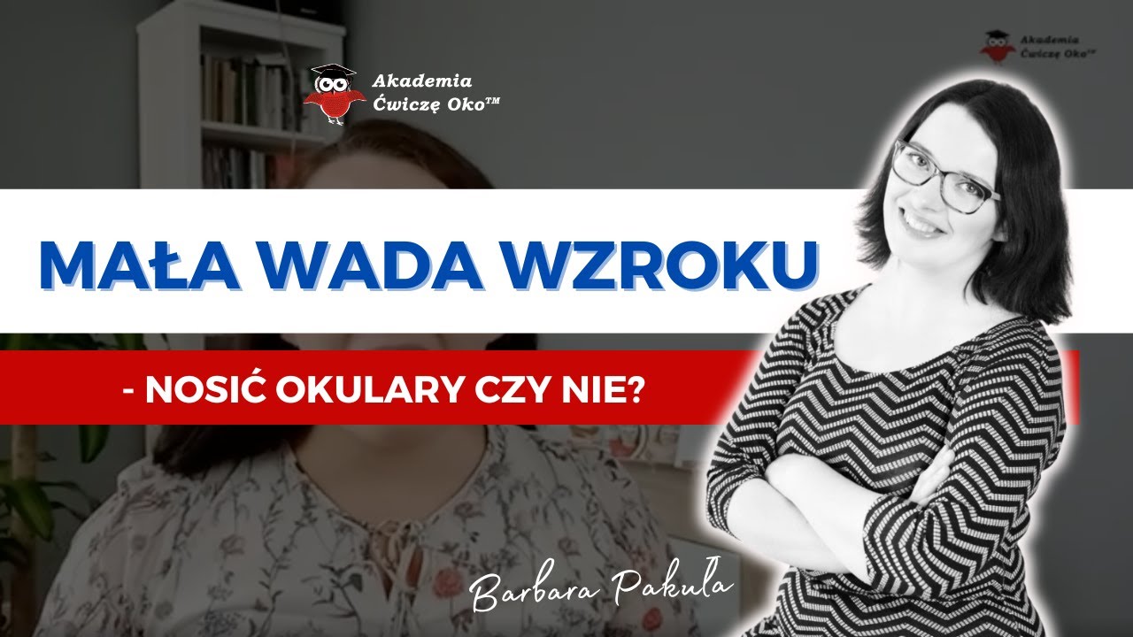 Mała wada wzroku - czy nosić okulary? - wtorek z optometrystą 17