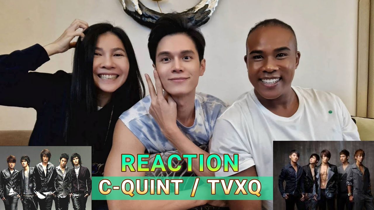 [Reaction] C-Quint /  TVXQ  By Rtui ,Yoshi ,Rusameekae