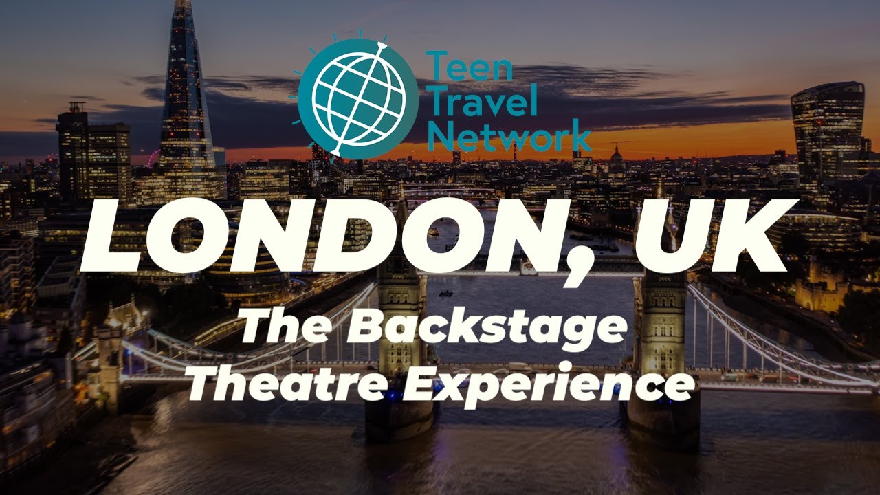 Explore the Backstage of London with Teen Travel Network