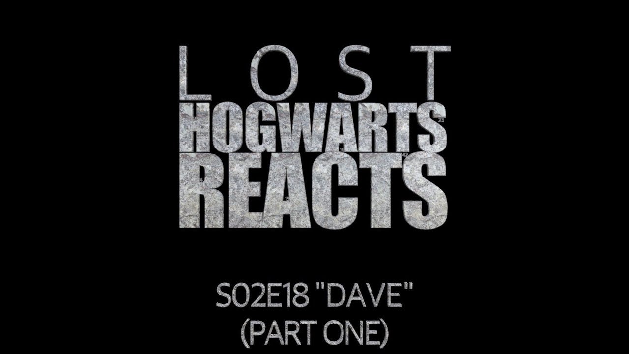 Hogwarts Reacts: LOST S02E18 - Dave (part one)