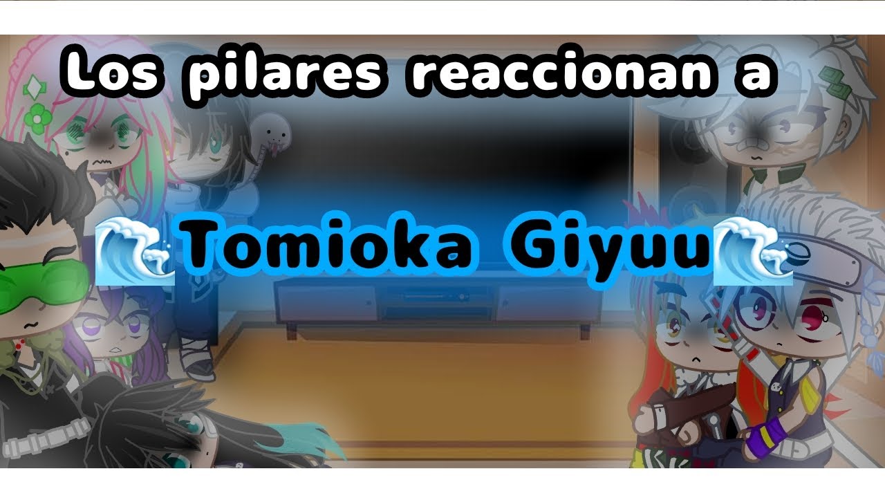 《Los pilares reaccionan a Tomioka Giyuu (1/9)》|Deri-Chan||⚠️leer descrip antes de ver el video⚠️|