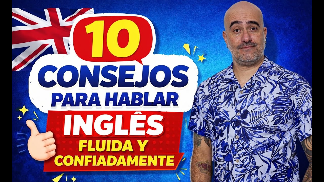 10 Consejos para hablar INGLÉS confiada y fluidamente