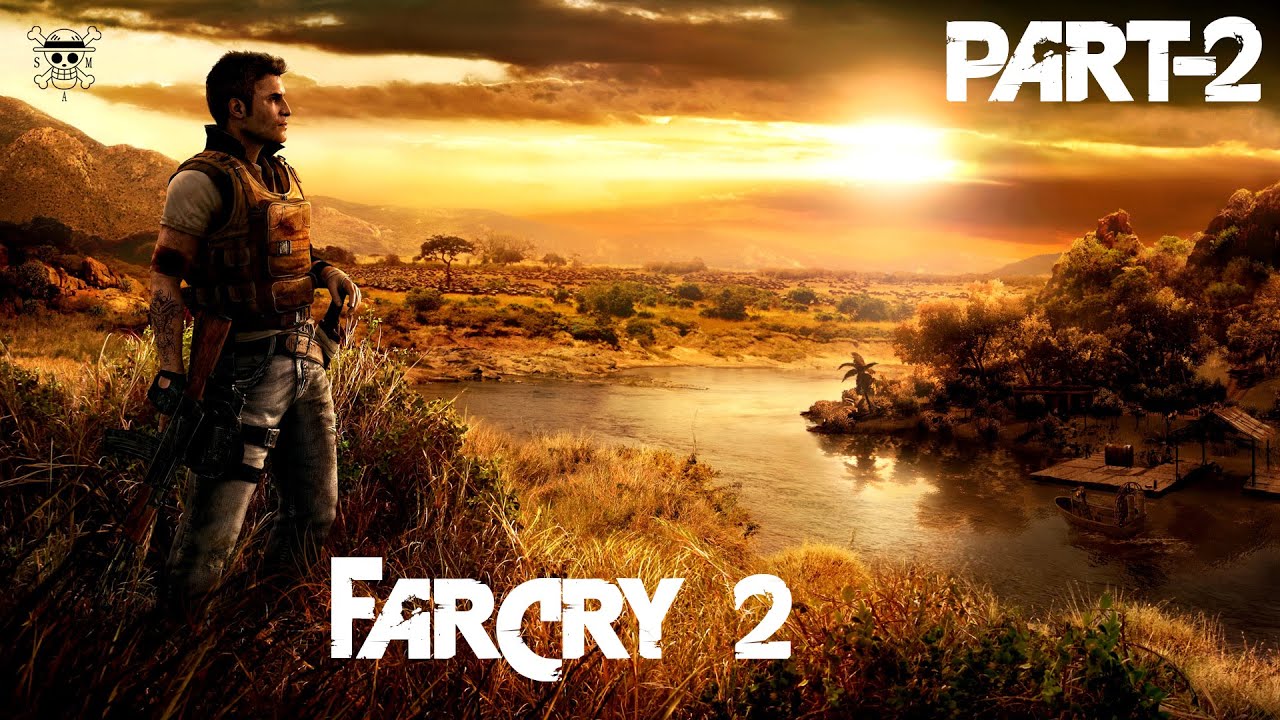 FARCRY 2 ( part -2 )