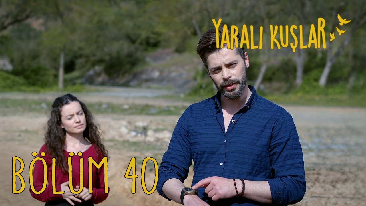 Yaralı Kuşlar 40. B&ouml;l&uuml;m