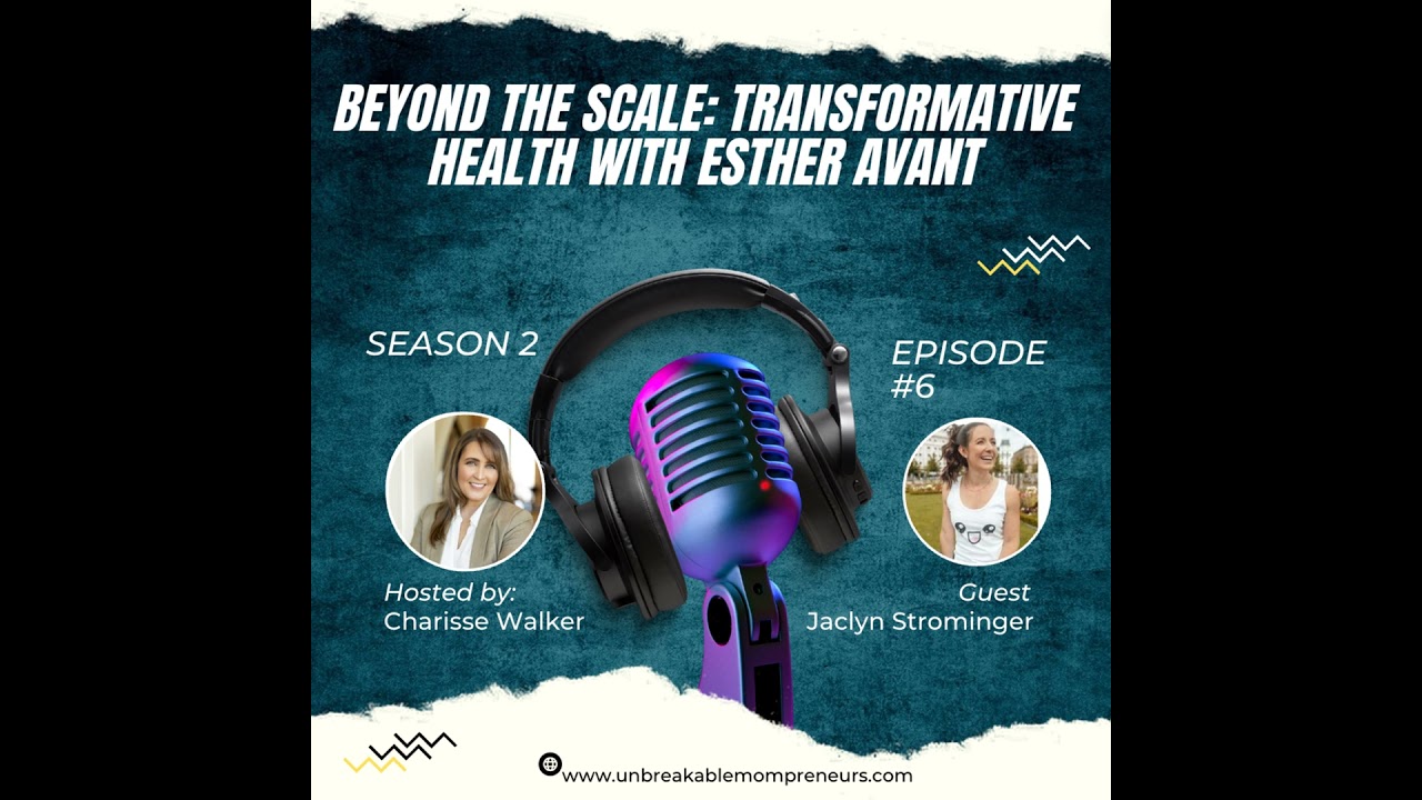 Beyond the Scale: Transformative Health with Esther Avant