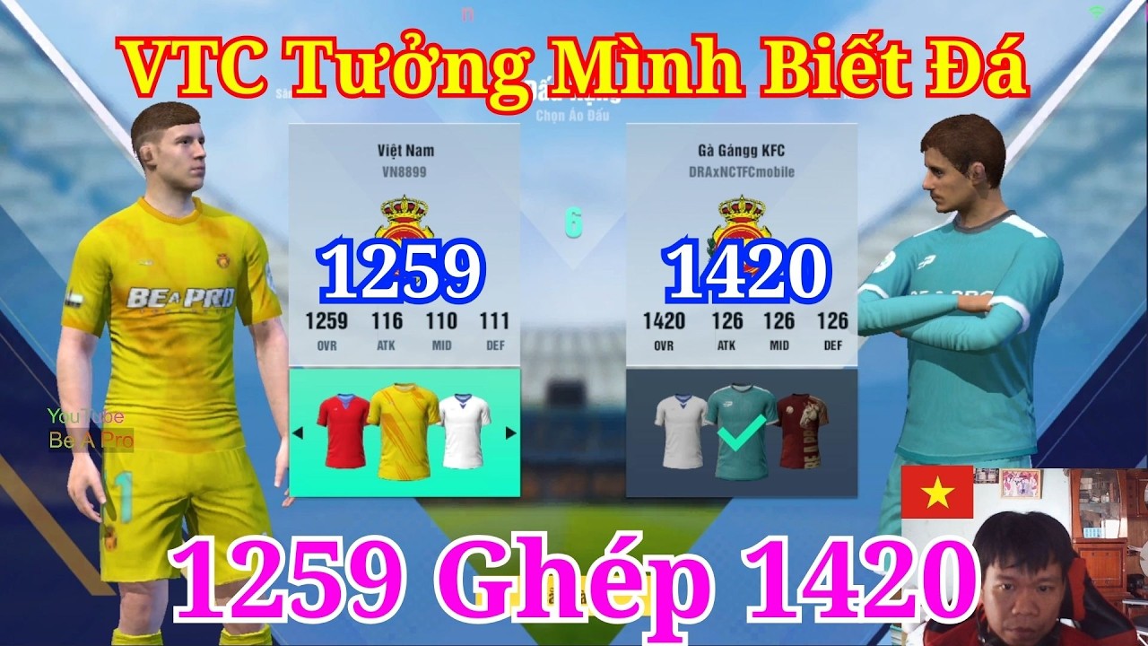 🔥 1259 OVR Ghép 1420 OVR VTC – Đá Rank Chua Cỡ Nào? | Be A Pro Football