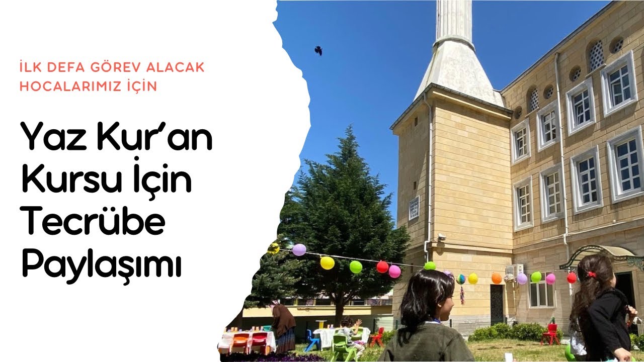 Yaz Kur’an Kursu Tecrübe Paylaşımı-İlk defa başlayacaklar için-