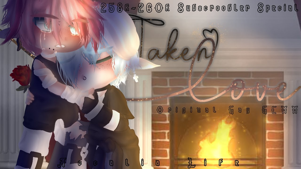 Taken Love | Original Gay GCMM | 258-260K Subscroobler Special