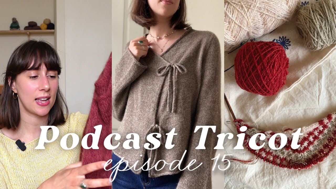 podcast tricot 15 - isla shawl, trois cardigans et des couleurs printanières