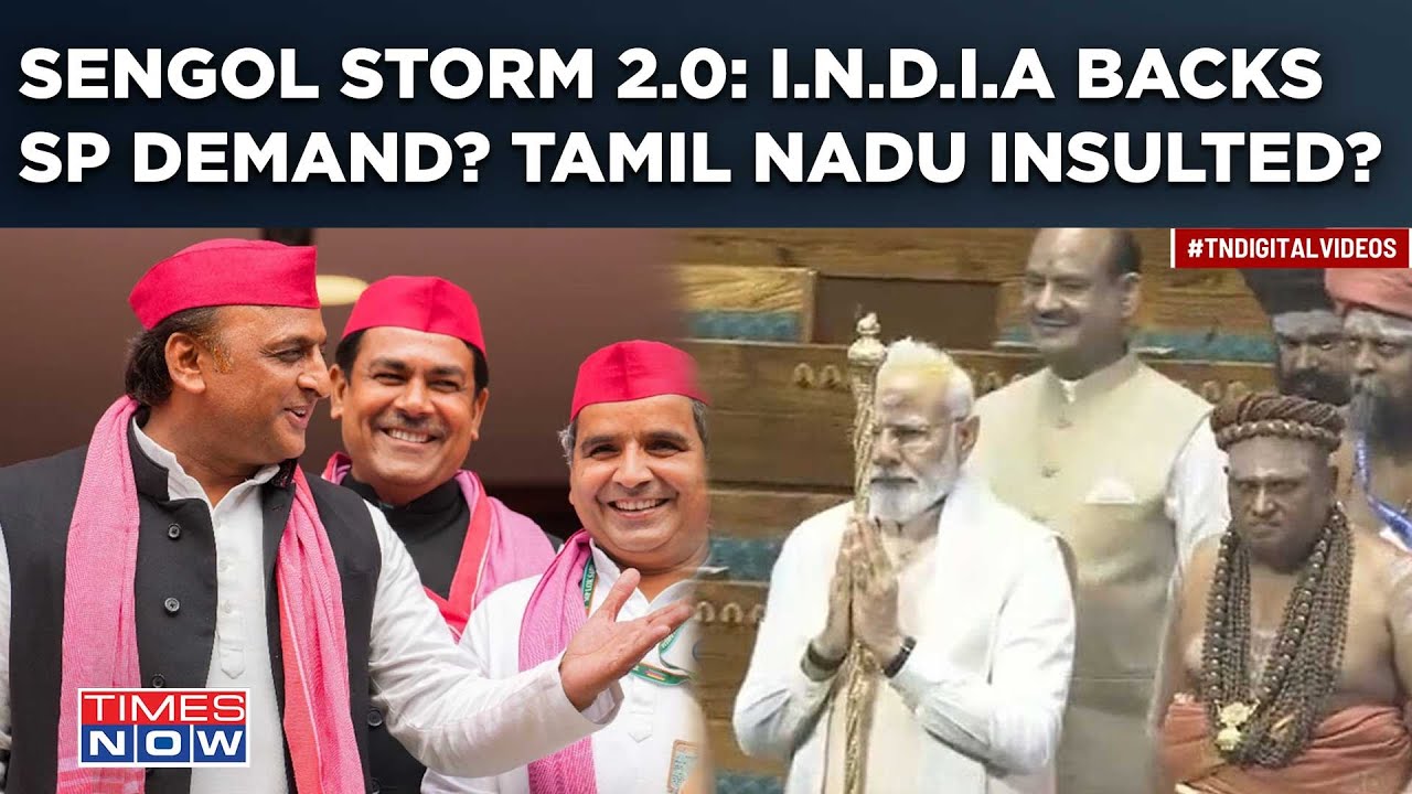 Sengol Puts NDA, I.N.D.I.A At Odds Again? SP's Demand Insults Tamil Nadu? What Re-Ignited Sansad Row