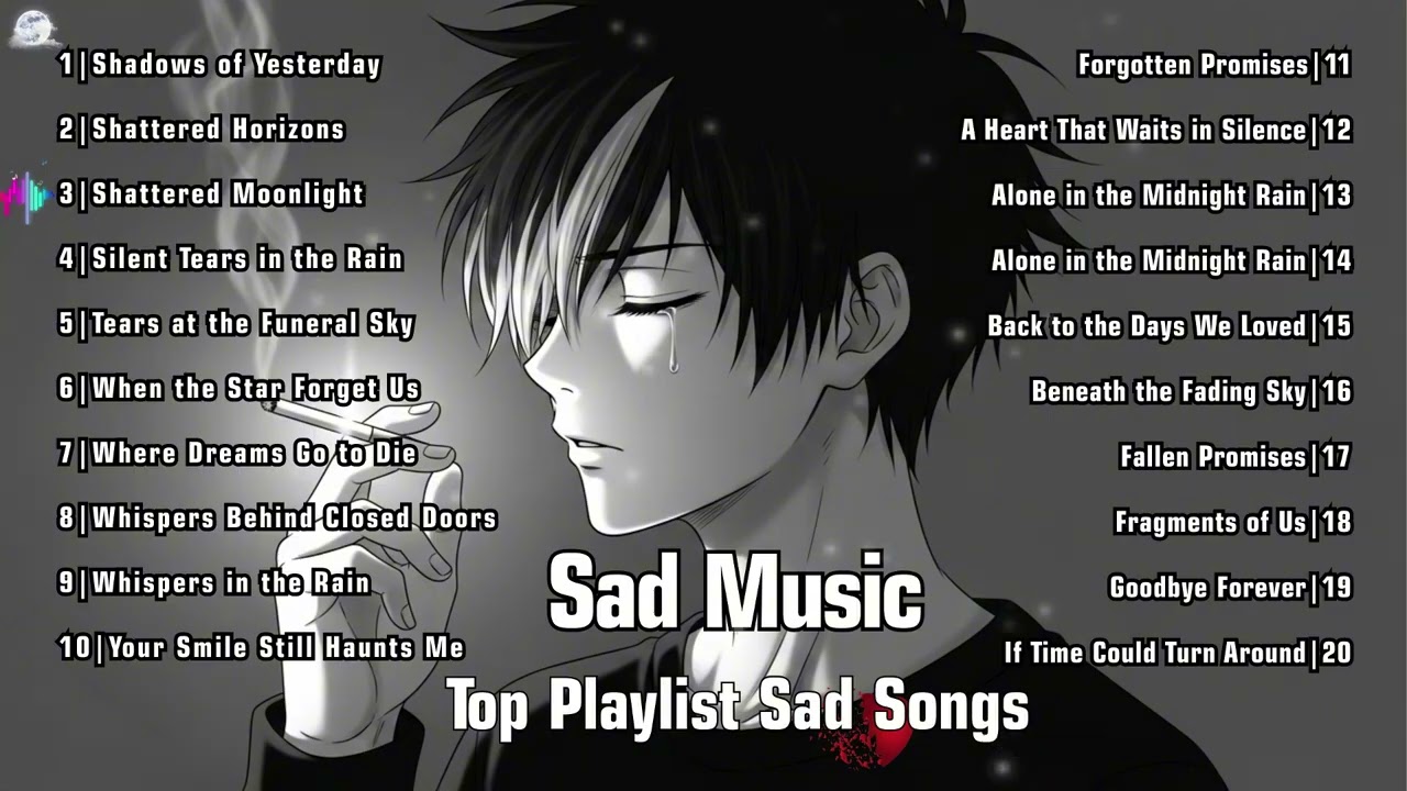Beautiful playlist song - Sad Song Playlist - Sad Music