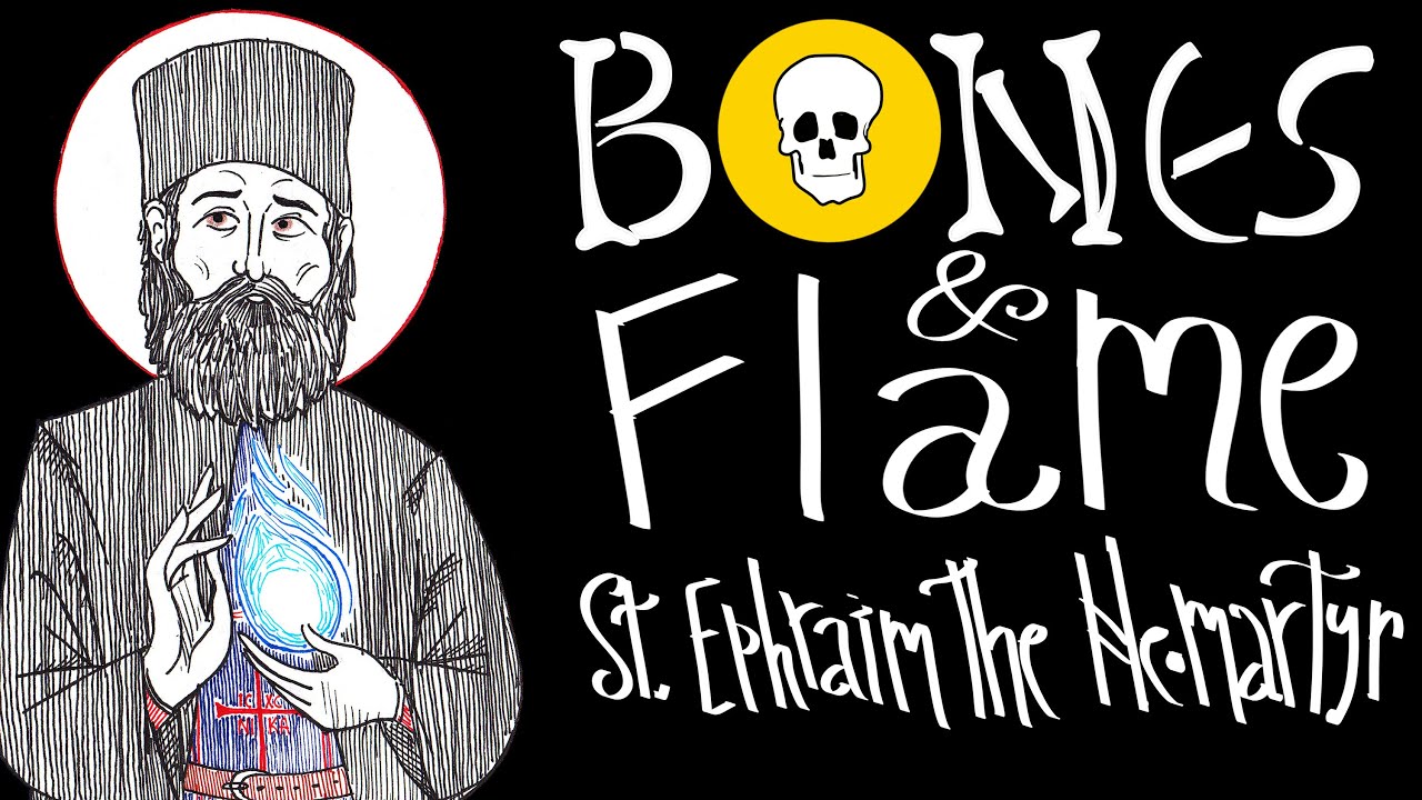Bones and Fire - St. Ephraim of Nea Makri (The Reliquary)
