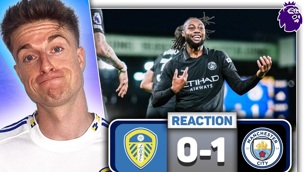 Leeds United 0-1 Manchester City INSTANT Reaction | Premier League Result & Analysis