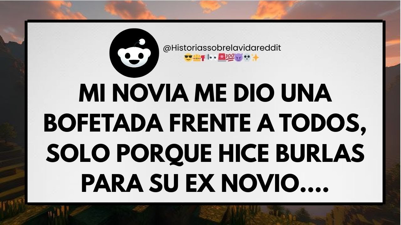 MI NOVIA ME DIÓ UNA BOFETADA FRENTE A TODOS, SOLO PORQUE HICE BURLAS PARA SU EX NOVIO....