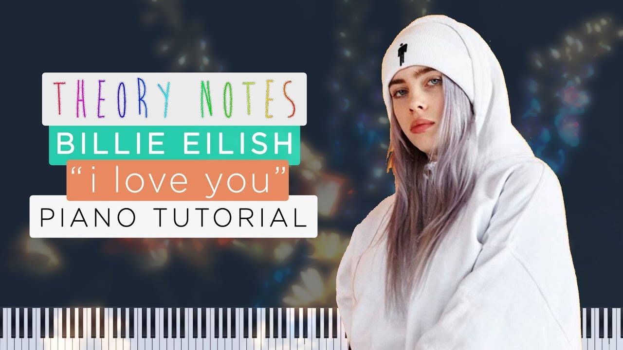 How to Play Billie Eilish - i love you | Theory Notes Piano Tutorial