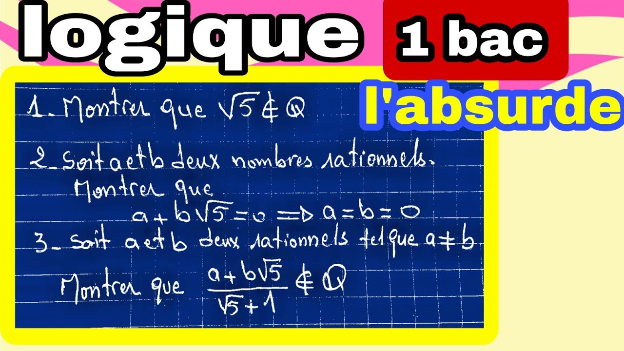 exercice :logique ...1 bac..raisonnement par l'absurde