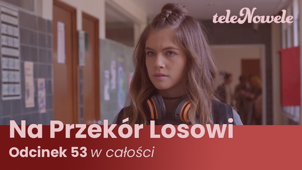 Na Przek&oacute;r Losowi | Odcinek 53 | Cały Odcinek