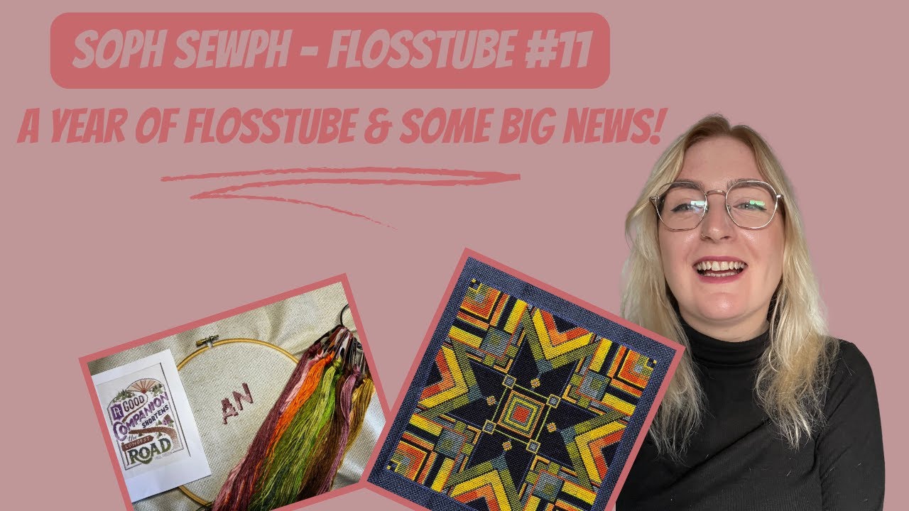 Floss Tube #11 - A Year of FlossTube & Some Big News!