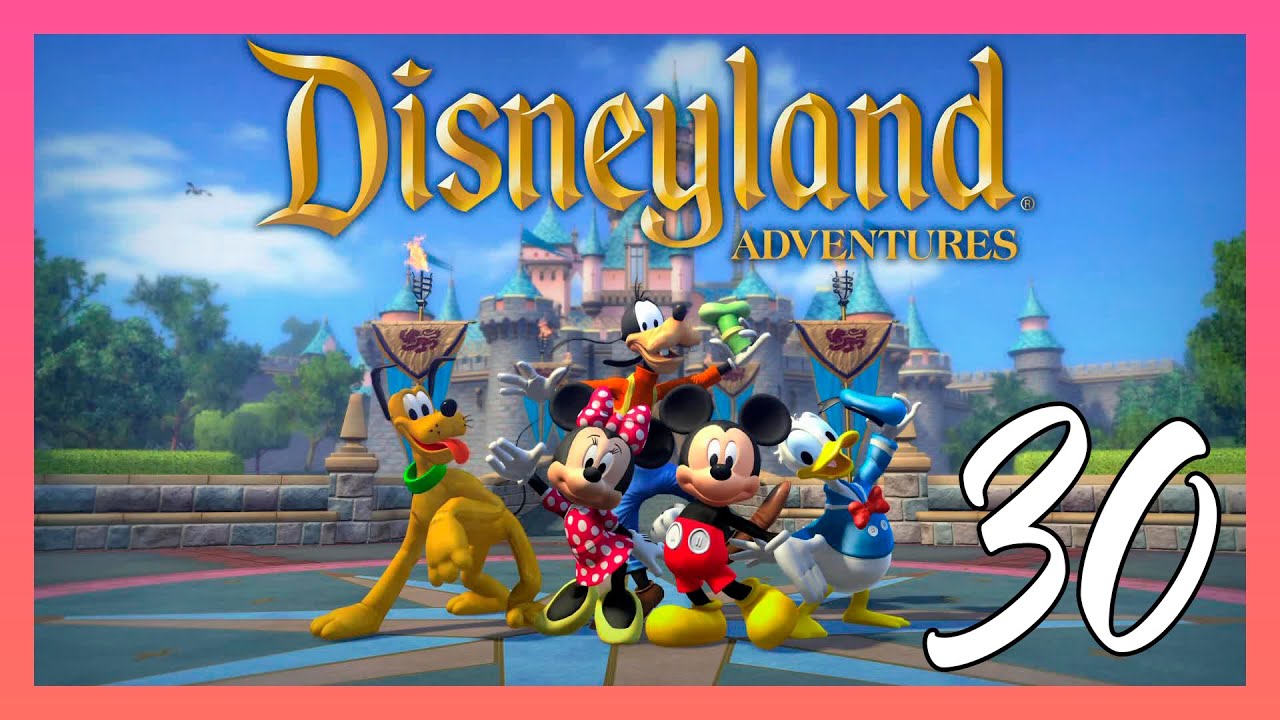 Disneyland Adventures _ "Parte 30" _ Gameplay - Español - No Comentado