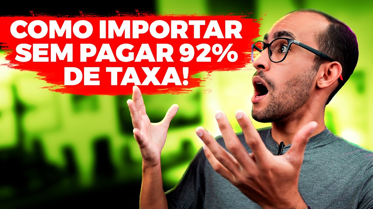COMO IMPORTAR E N&Atilde;O PAGAR 92% DE IMPOSTO! Conhe&ccedil;a as FORMAS MAIS CONFI&Aacute;VEIS!