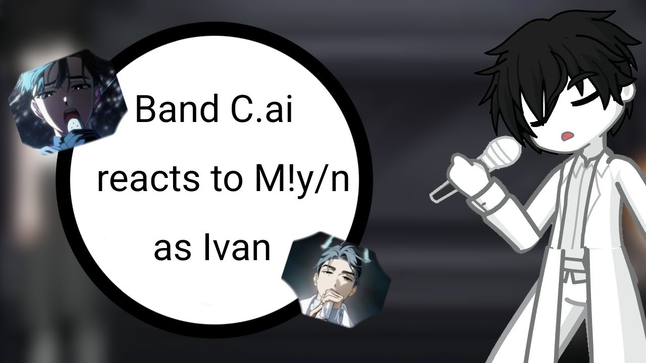[Band C.ai reacts to M!y/n as Ivan] Part 1/2 speed 2x 