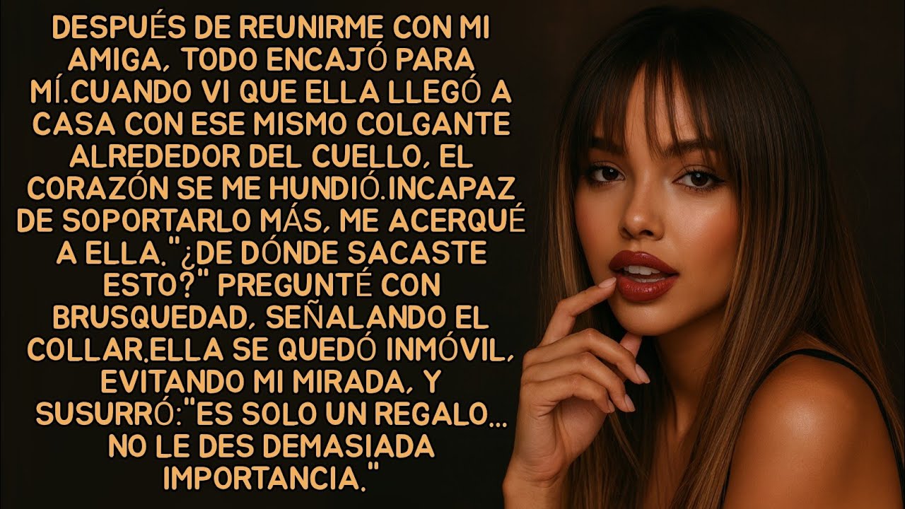 Después de reunirme con mi amiga, todo encajó para mí.Cuando vi que ella llegó a casa con ese mismo