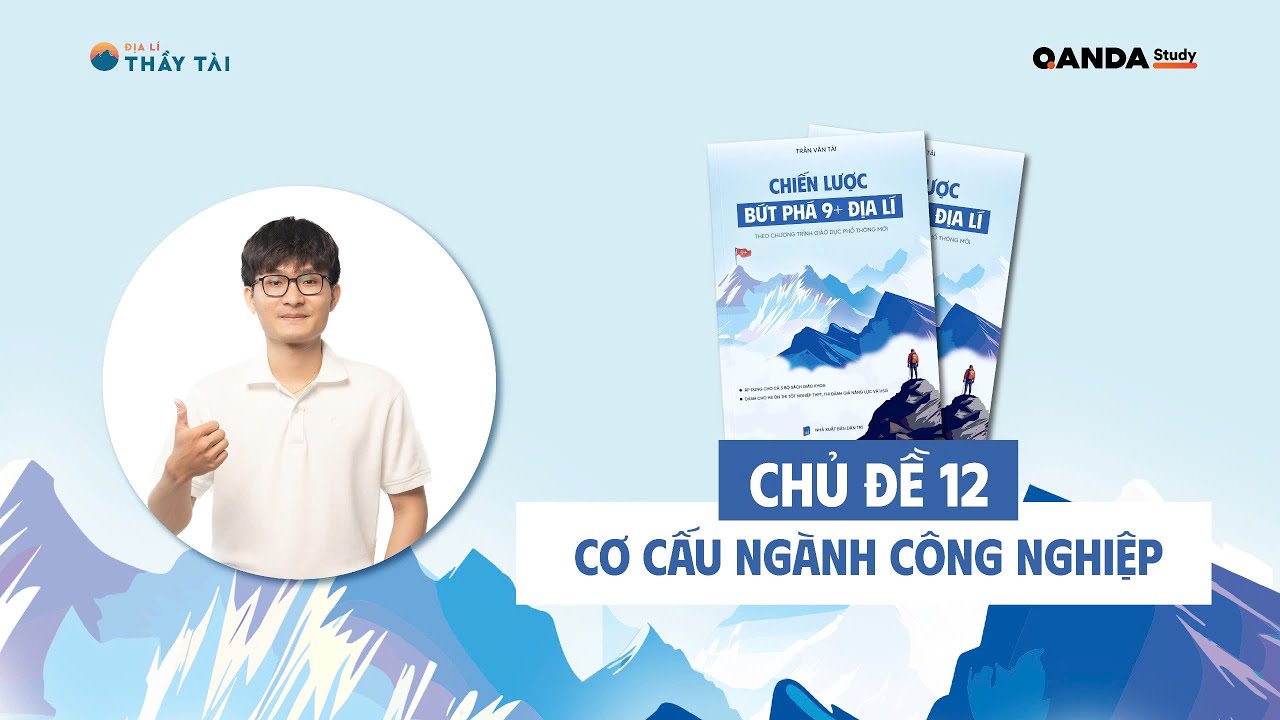 ĐỊA LÍ THẦY TÀI | CHỮA BÀI TẬP CƠ CẤU NGÀNH CÔNG NGHIỆP SÁCH CHIẾN LƯỢC BỨT PHÁ 9+ ĐỊA LÍ CTM 2025
